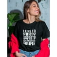 thumbnail image 2 of I Like To Party  And By Party I Mean Watch Anime Women Black T-Shirt, Female x-Large, 2 of 4