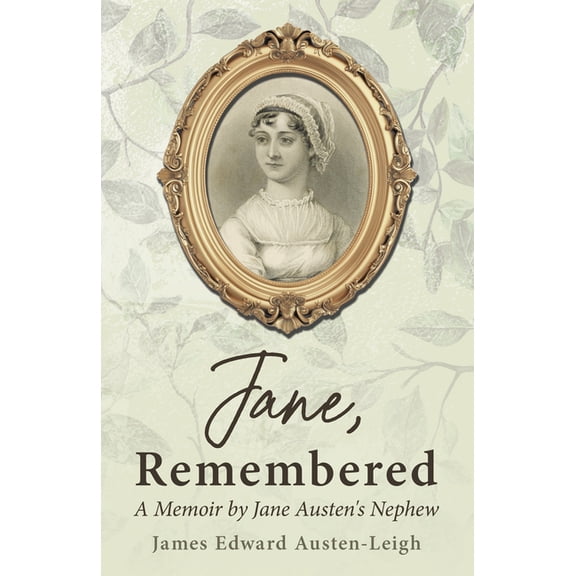 Jane, Remembered: A Memoir by Jane Austen's Nephew, (Hardcover)
