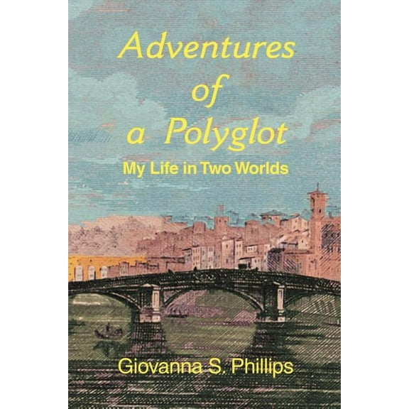 Adventures of a Polyglot: My Life in Two Worlds