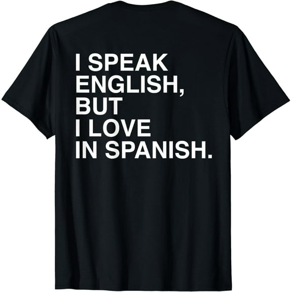 I Speak English But I Love In Spanish T-Shirt