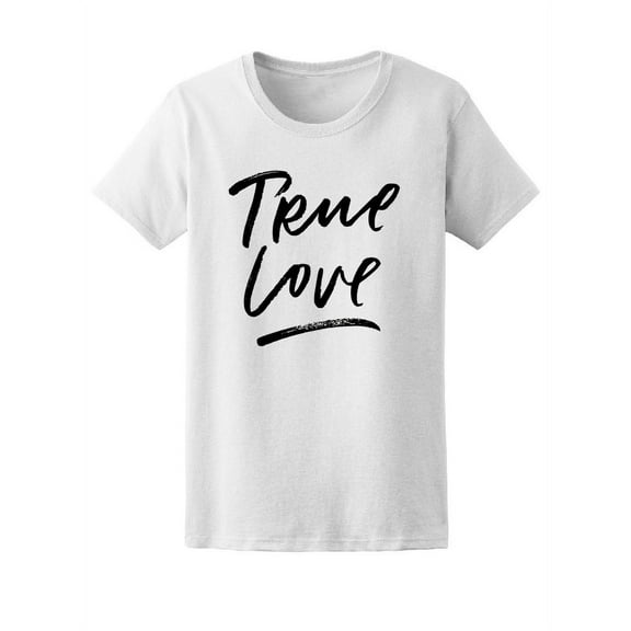 True Love, Cute Love Quote Tee Women's -Image by Shutterstock