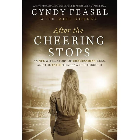 After the Cheering Stops: An NFL Wife's Story of Concussions, Loss, and the Faith That Saw Her Through (Hardcover)