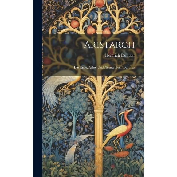 Aristarch: Das Erste, Achte und Neunte Buch der Ilias (Hardcover)