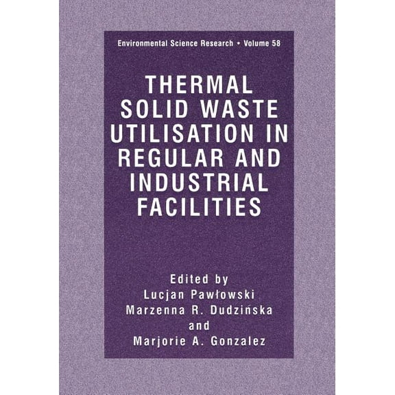 Environmental Science Research Thermal Solid Waste Utilisation in Regular and Industrial Facilities, Book 58, (Paperback)