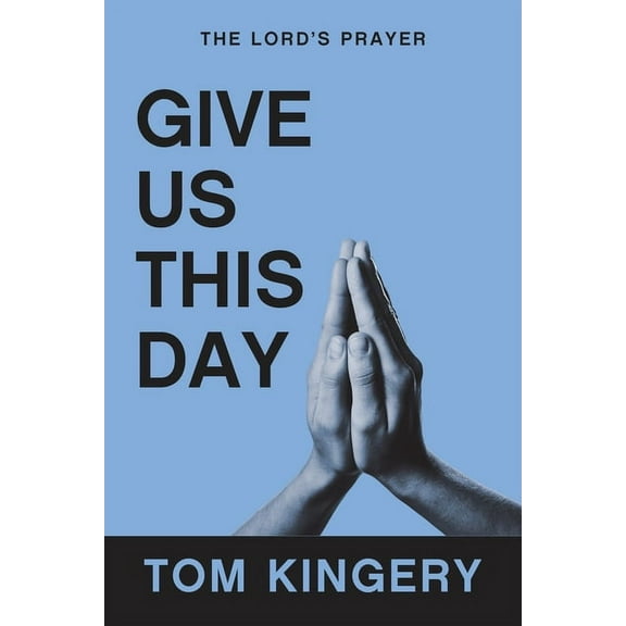 Give Us This Day: The Lord's Prayer, (Paperback)