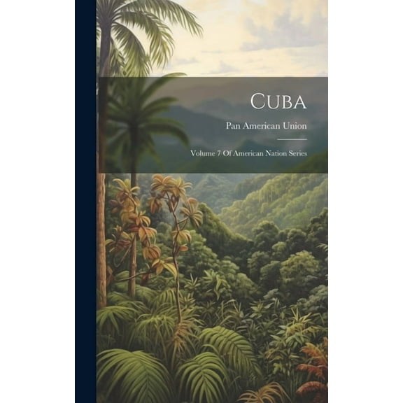 Cuba: Volume 7 Of American Nation Series (Hardcover)