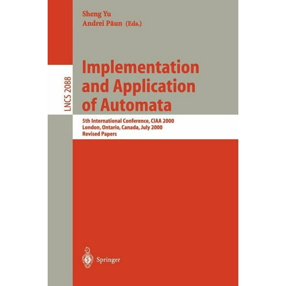 Lecture Notes in Computer Science Implementation and Application of Automata: 5th International Conference, Ciaa 2000, London, Ontario, Canada, July 24-25, Book 2088, (Paperback)