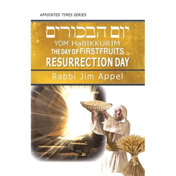 Pre-Owned Appointed Times: Yom HaBikkurim, The Day of Firstfruits, Resurrection Day (Paperback)