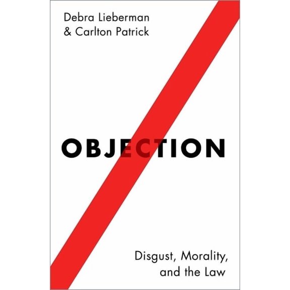 Objection: Disgust, Morality, and the Law, (Hardcover)