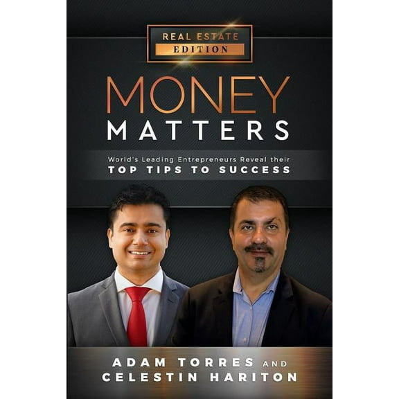 Money Matters Money Matters: World's Leading Entrepreneurs Reveal Their Top Tips to Success (Vol.1 - Edition 10), Book 1, (Paperback)