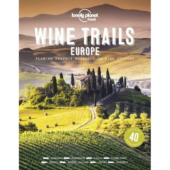 Lonely Planet Food Lonely Planet Wine Trails - Europe, (Hardcover)