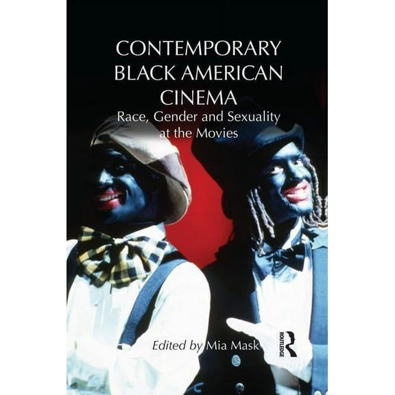 Contemporary Black American Cinema: Race, Gender and Sexuality at the Movies (Paperback)