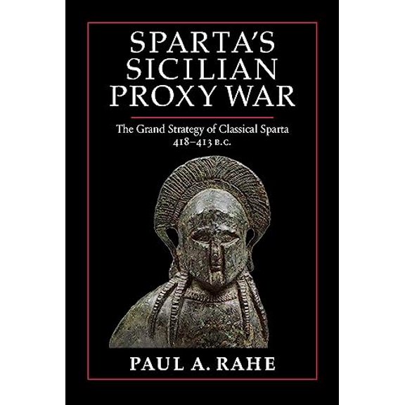 Pre-Owned Sparta's Sicilian Proxy War: The Grand Strategy of Classical Sparta, 418-413 B.C. (Hardcover) 1641773375 9781641773379