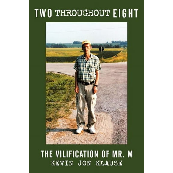 Two throughout Eight: the Vilification of Mr. M, (Paperback)