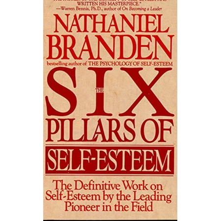 Pre-Owned The Six Pillars of Self-Esteem: The Definitive Work on Self-Esteem by the Leading Pioneer in the Field (Paperback) 0553374397 9780553374391