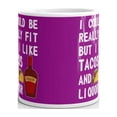 thumbnail image 3 of I Could be Really Fit But i Like Tacos and Liquor Sarcasm Coffee Tea Ceramic Mug Office Work Cup Gift 15 oz, 3 of 3