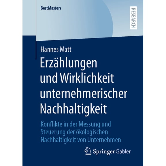 Bestmasters ErzÃ¤hlungen Und Wirklichkeit Unternehmerischer Nachhaltigkeit: Konflikte in Der Messung Und Steuerung Der Ãkologischen N, (Paperback)