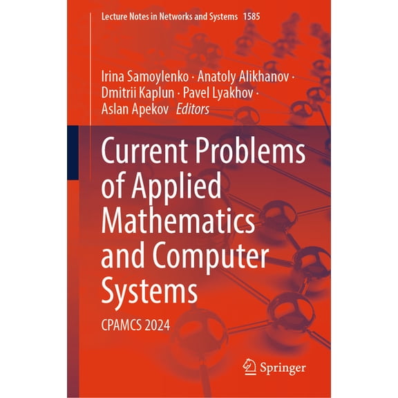 Lecture Notes in Networks and Systems Current Problems of Applied Mathematics and Computer Systems: Cpamcs 2024, Book 1585, (Hardcover)