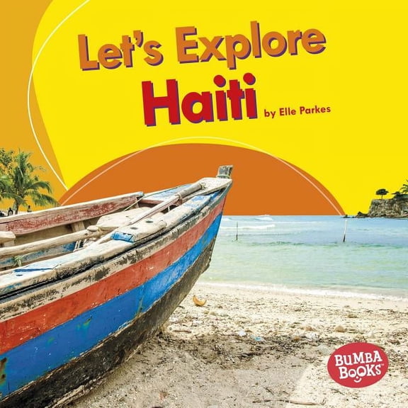 Bumba Books (R) -- Let's Explore Countries: Let's Explore Haiti (Hardcover)