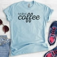 thumbnail image 2 of But First Coffee T-shirt, Unisex Women's Men's Shirt, Funny Coffee T-shirt, Caffiene Shirt, Espresso Shirt, Heather Light Blue, Medium, 2 of 6