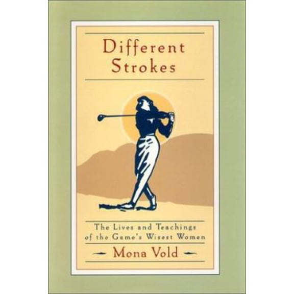 Pre-Owned Different Strokes: The Lives and Teachings of the Game's Wisest Women (Paperback) 158062474X 9781580624749