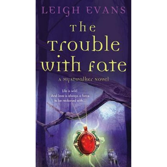Pre-Owned The Trouble with Fate: A Mystwalker Novel (Paperback 9781250006400) by Leigh Evans