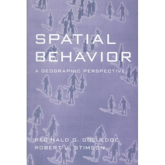 Spatial Behavior : A Geographic Perspective (Paperback)