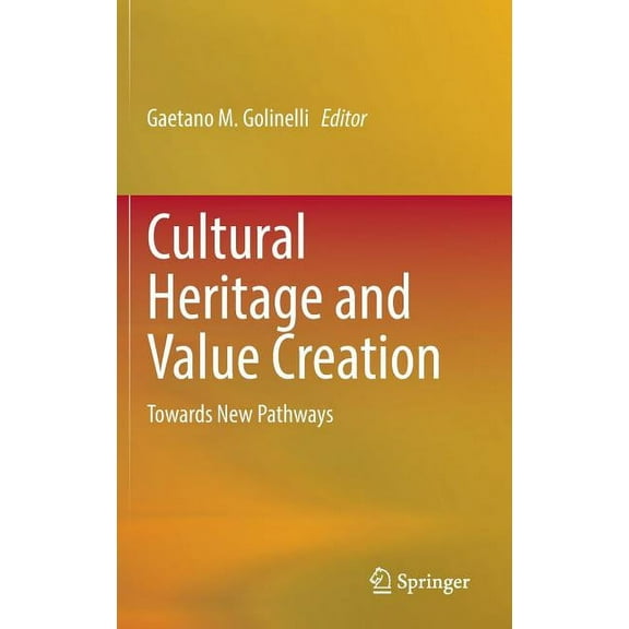 Cultural Heritage and Value Creation: Towards New Pathways, (Hardcover)