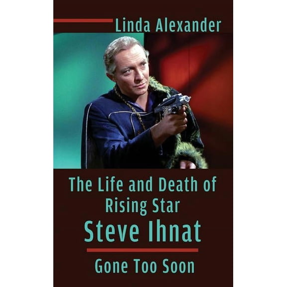The Life and Death of Rising Star Steve Ihnat - Gone Too Soon (hardback), (Hardcover)