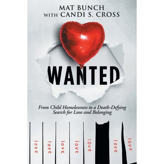 Wanted: From Child Homelessness to a Death-Defying Search for Love and Belonging, (Paperback)
