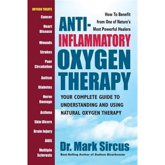 Pre-Owned Anti-Inflammatory Oxygen Therapy: Your Complete Guide to Understanding and Using Natural Oxygen Therapy (Paperback) 0757004156 9780757004155