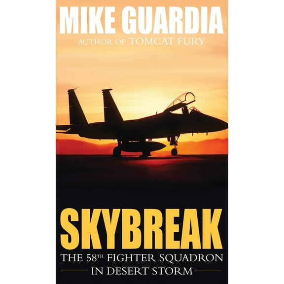 Skybreak: The 58th Fighter Squadron in Desert Storm, (Hardcover)
