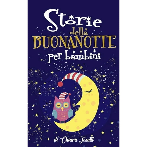 Storie della Buonanotte per Bambini: Fantastici Racconti con Animali, Dinosauri, Unicorni e Draghi per Aiutare i Bambini a Rilassarsi ed Addormentarsi Velocemente la Sera Facendo Sogni Meravigliosi. (