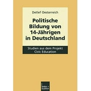 Politische Bildung von 14-Jährigen in Deutschland: Studien aus dem Projekt Civic Education (German Edition)