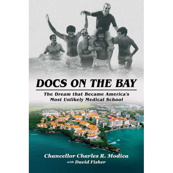 Docs on the Bay: The Dream that Became America's Most Unlikely Medical School