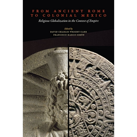From Ancient Rome to Colonial Mexico : Religious Globalization in the Context of Empire (Hardcover)