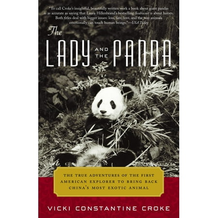 The Lady and the Panda : The True Adventures of the First American Explorer to Bring Back China's Most Exotic Animal