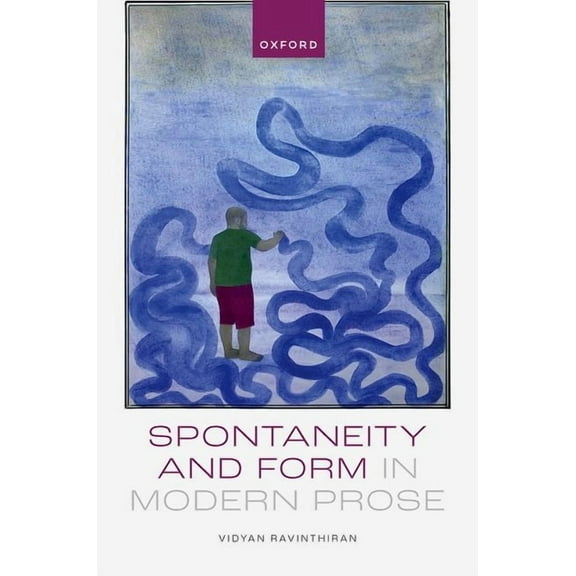 Spontaneity and Form in Modern Prose, (Hardcover)