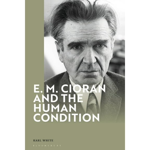 E. M. Cioran and the Human Condition, (Hardcover)