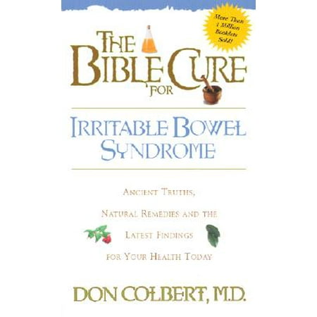 The Bible Cure for Irrritable Bowel Syndrome : Ancient Truths, Natural Remedies and the Latest Findings for Your Health