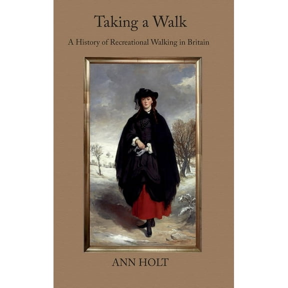 Taking a Walk: A History of Recreational Walking in Britain, (Hardcover)