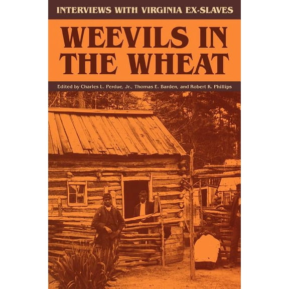 Weevils in the Wheat : Interviews with Virginia Ex-Slaves (Paperback)