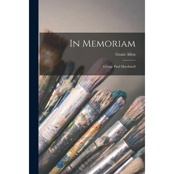 In Memoriam [microform] : George Paul Macdonell (Paperback)