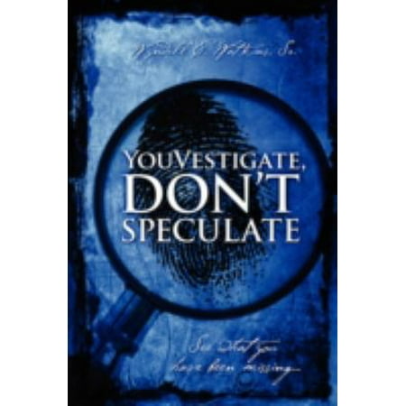 Youvestigate, Don't Speculate: See What You Have Been Missing..., Used [Paperback]