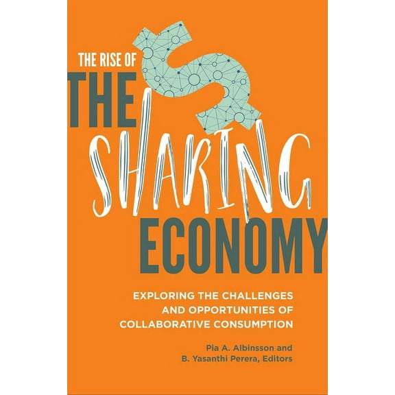 The Rise of the Sharing Economy: Exploring the Challenges and Opportunities of Collaborative Consumption, (Hardcover)