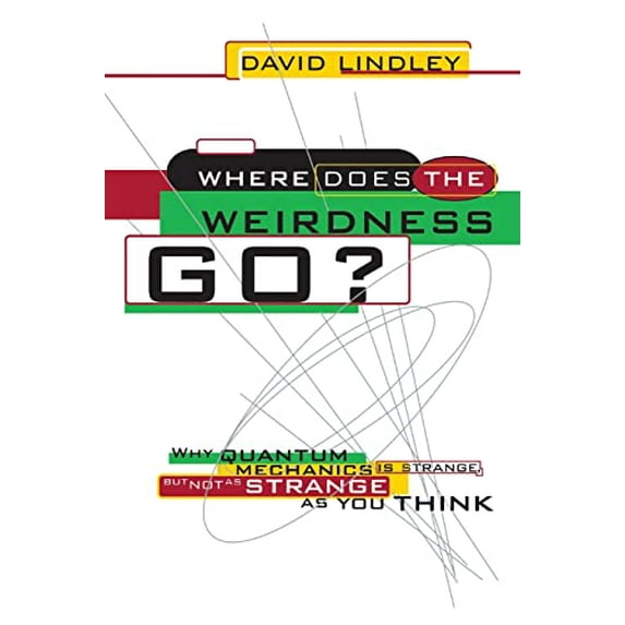 Pre-Owned Where Does the Weirdness Go?: Why Quantum Mechanics Is Strange, But Not as Strange as You Think (Paperback) 0465067867 9780465067862