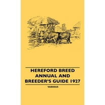 Hereford Breed Annual and Breeder's Guide 1927 (Hardcover)