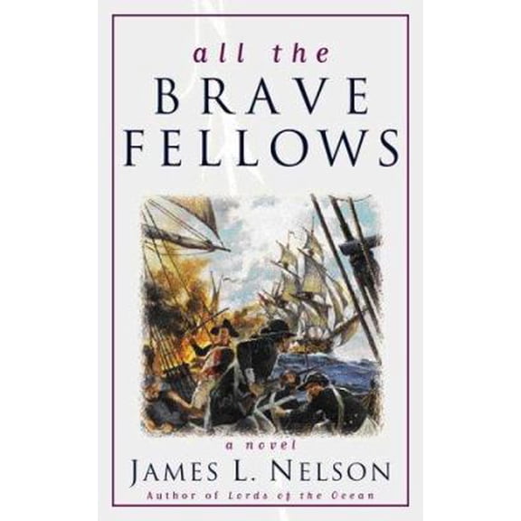 Pre-Owned All the Brave Fellows (Hardcover) by James L Nelson