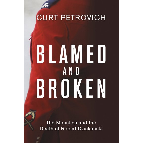 Pre-Owned Blamed and Broken: The Mounties and the Death of Robert Dziekanski (Paperback) 1459742931 9781459742932