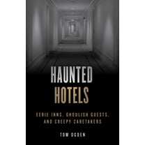 Haunted Haunted Hotels: Eerie Inns, Ghoulish Guests, and Creepy Caretakers, (Paperback)